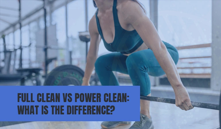 Full Clean vs Power Clean Difference