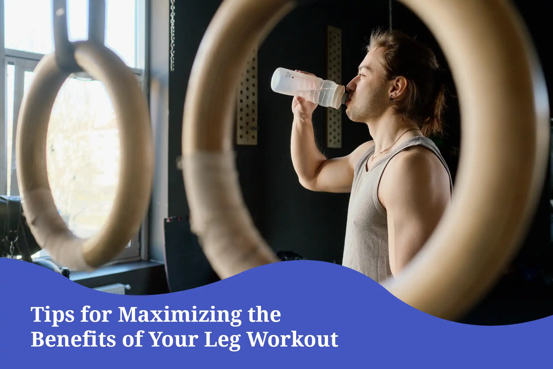 Tips for Maximizing the Benefits of Your Leg Workout
